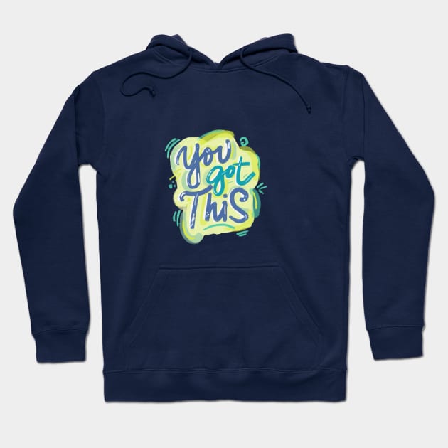 You Got This Hoodie by LivelyLexie